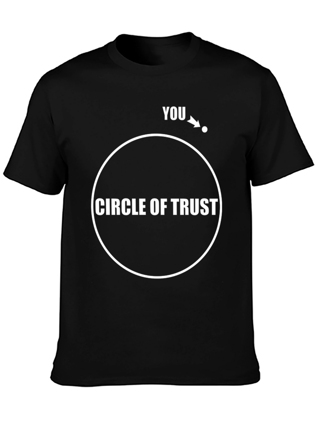 Circle of Trust T-Shirt: Funny Graphic Tee