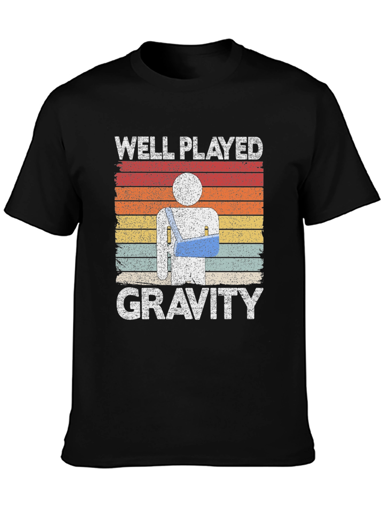 Well Played Gravity T-Shirt - Broken Arm Humor