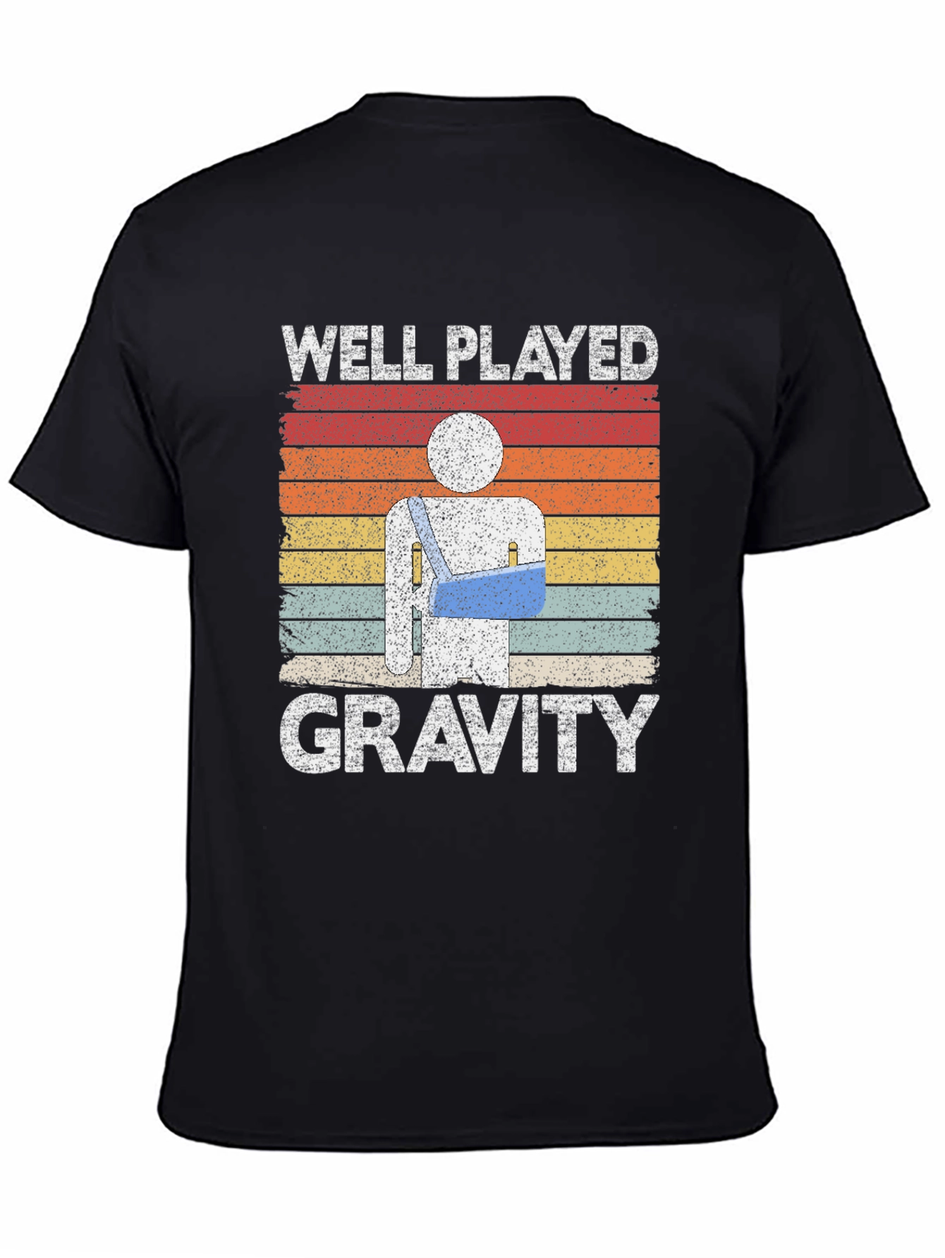 Well Played Gravity T-Shirt - Broken Arm Humor