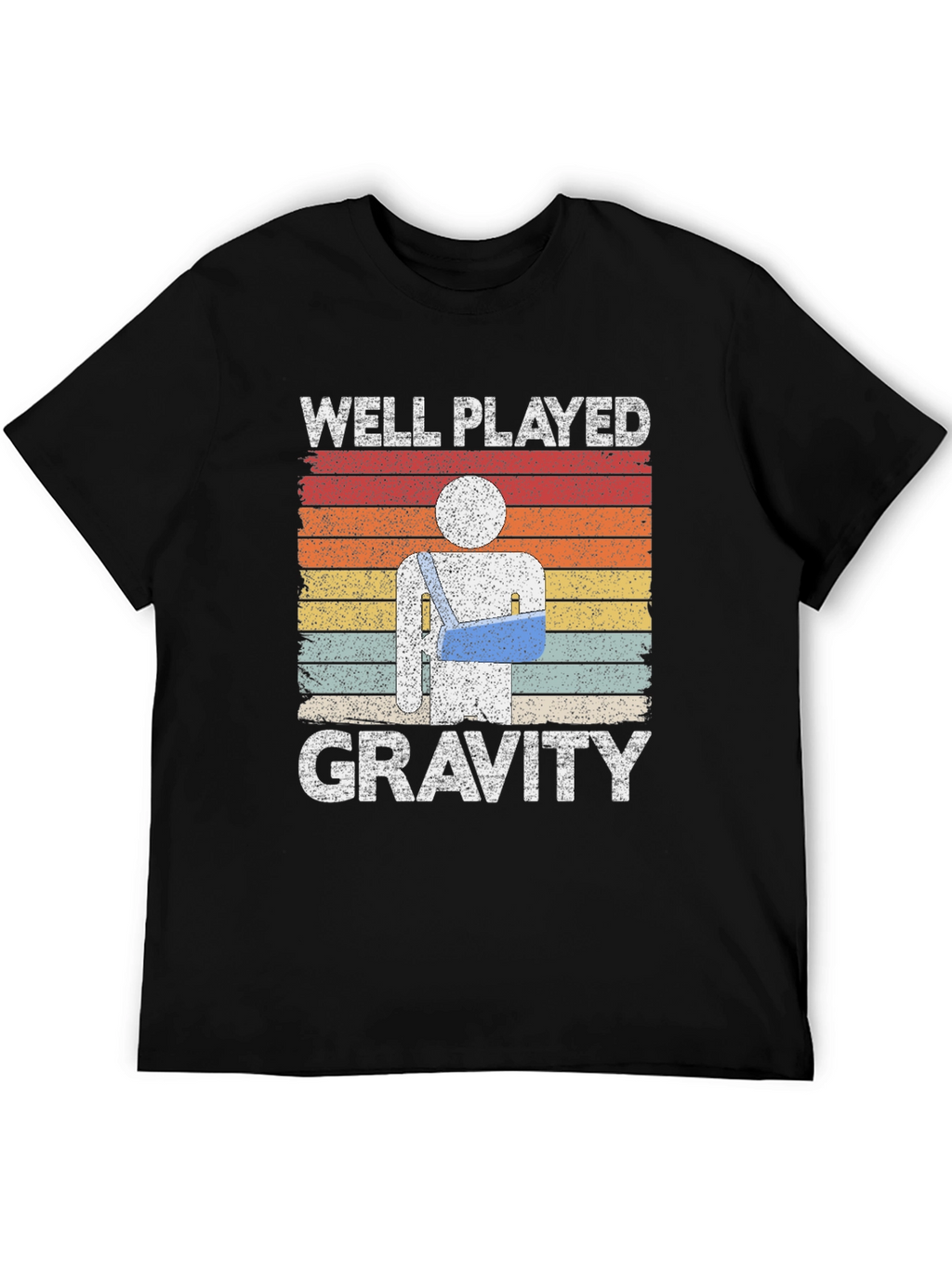 Well Played Gravity T-Shirt - Broken Arm Humor
