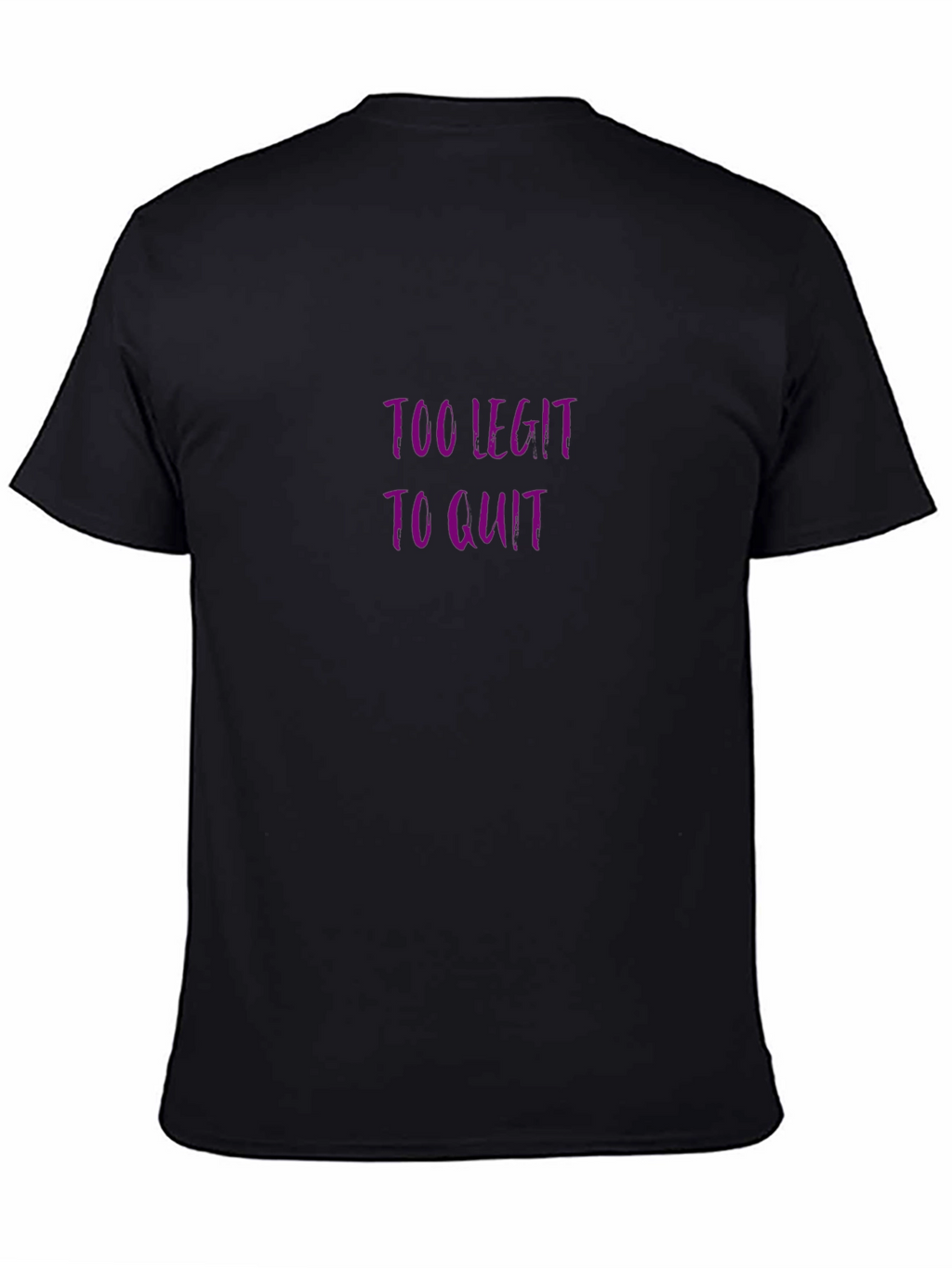 Too Legit To Quit Black T-Shirt