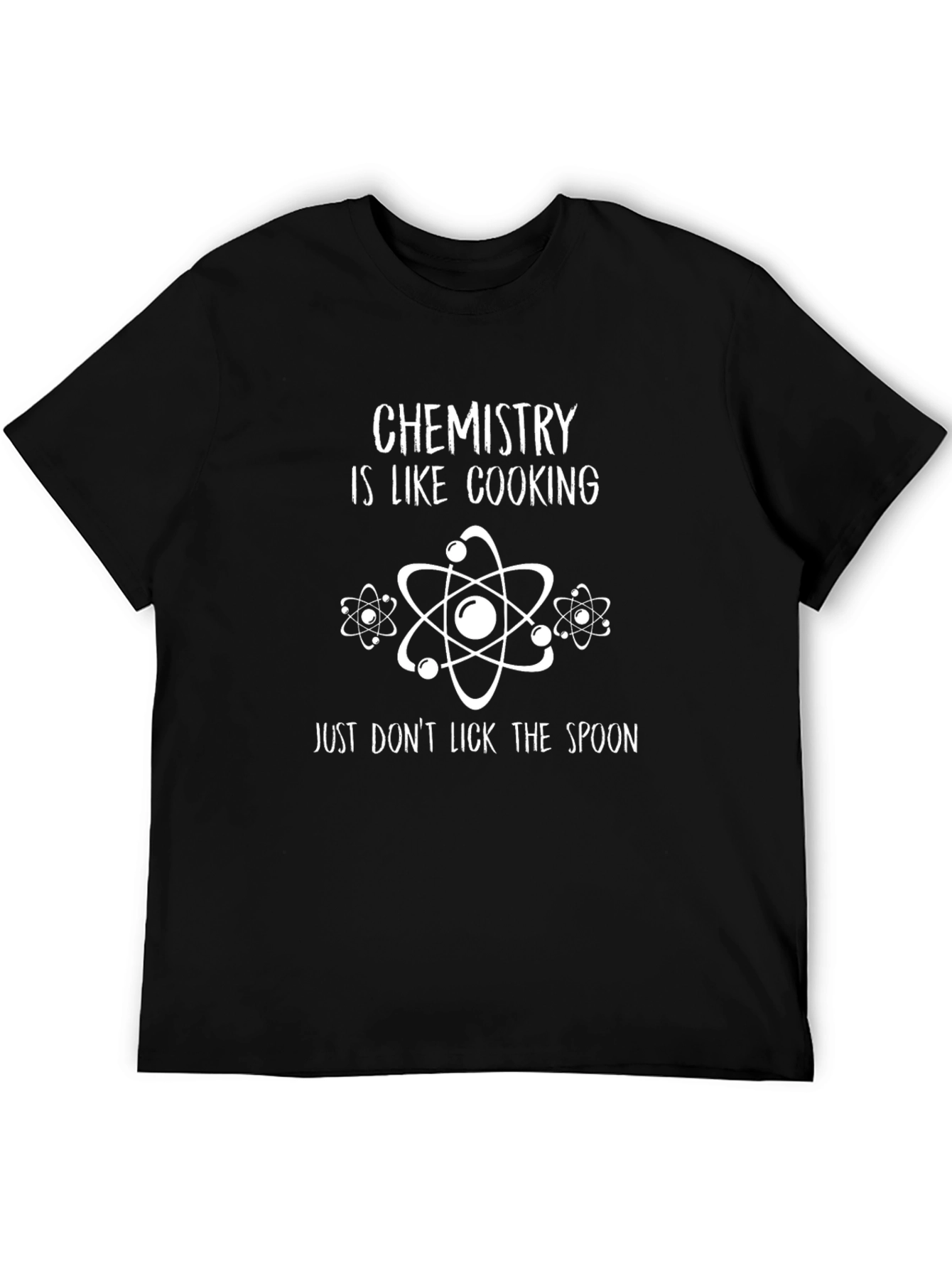 Chemistry is Like Cooking T-Shirt - Dont Lick the Spoon!