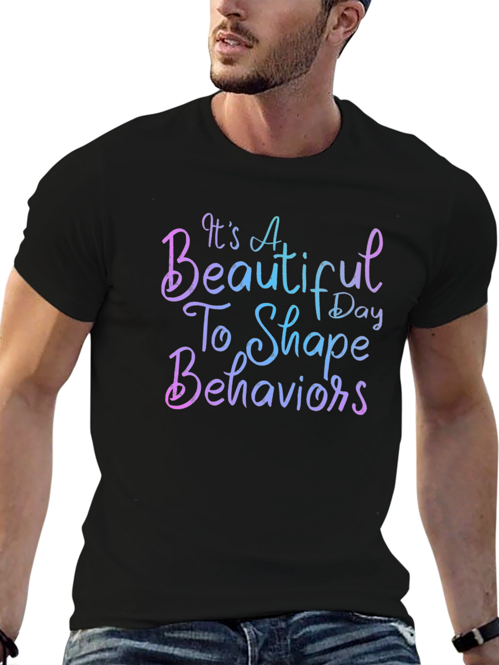 Its a Beautiful Day To Shape Behaviors T-Shirt