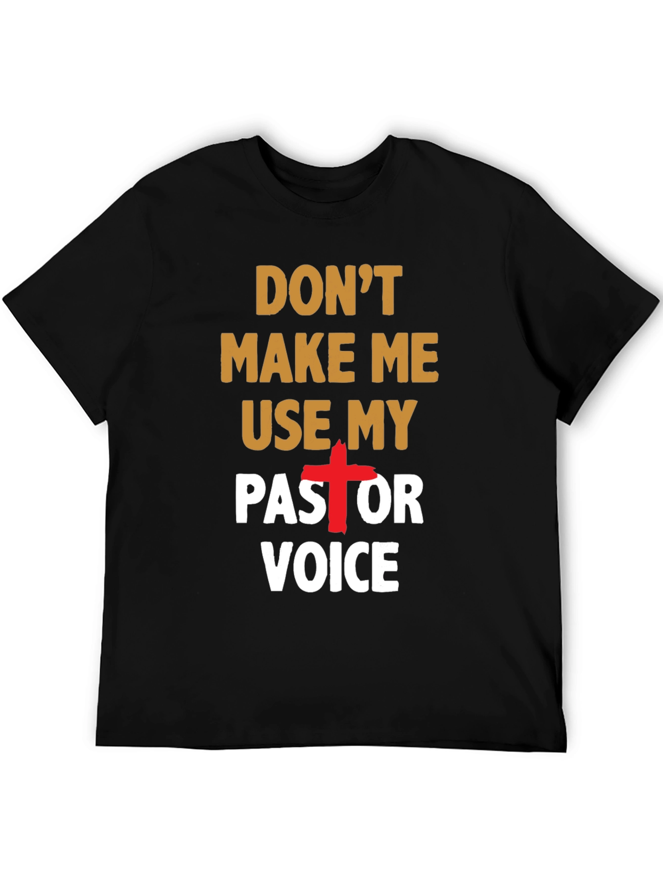 Dont Make Me Use My Pastor Voice T-Shirt