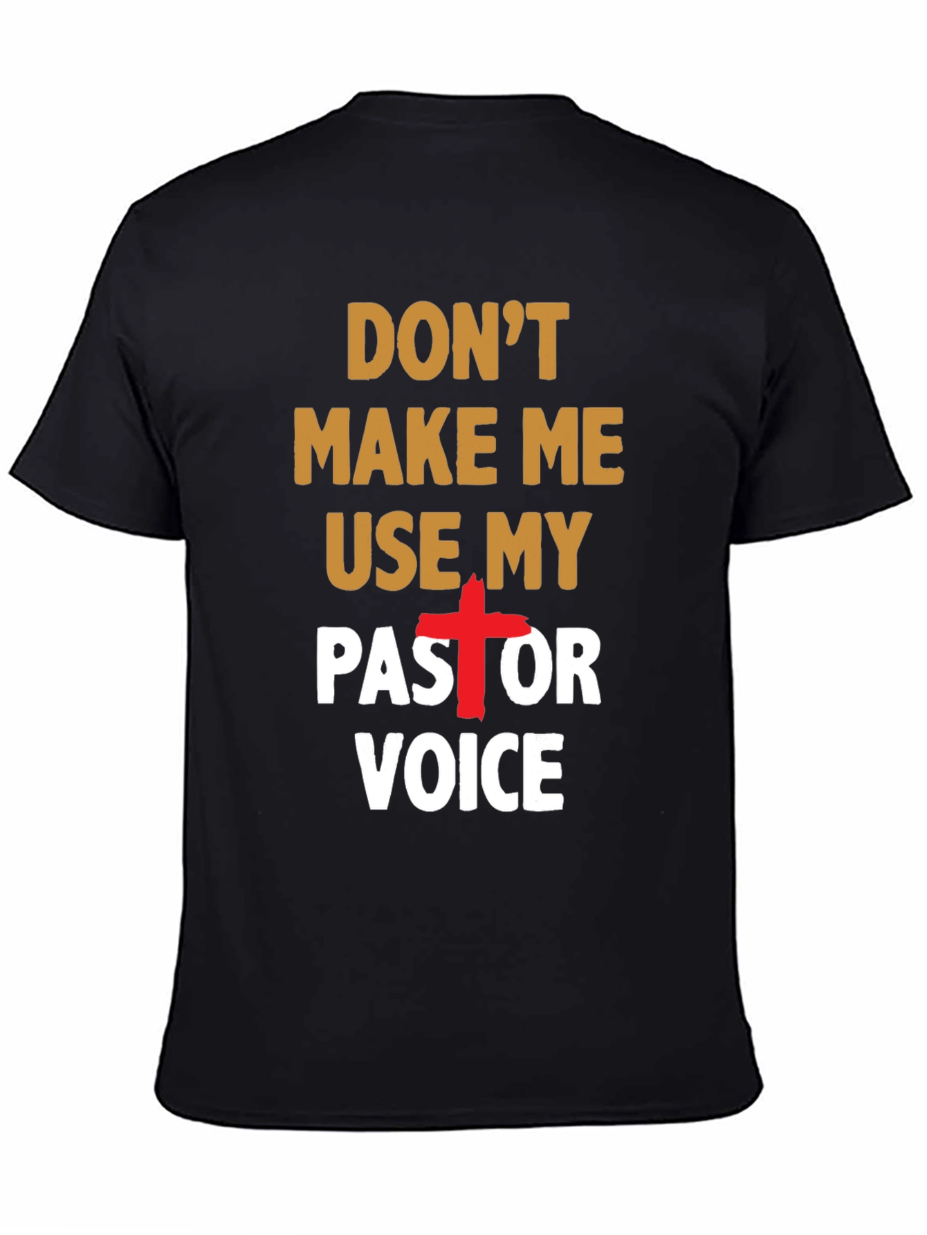 Dont Make Me Use My Pastor Voice T-Shirt