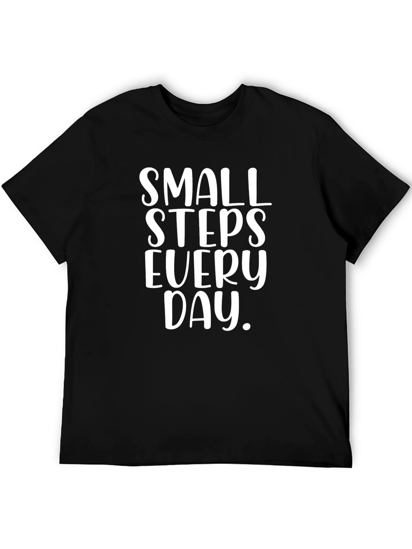 Small Steps T-Shirt - Inspirational Daily Motivation Tee