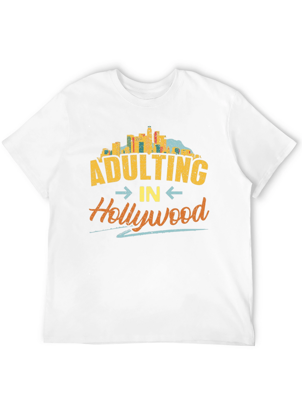 Adulting in Hollywood T-Shirt - Graphic Tee