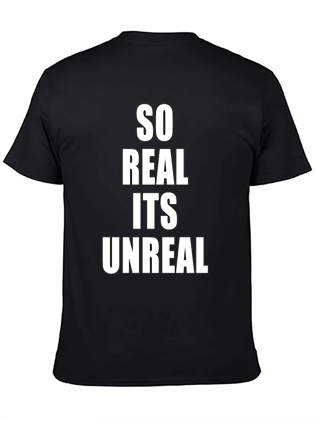 So Real Its Unreal Black T-Shirt