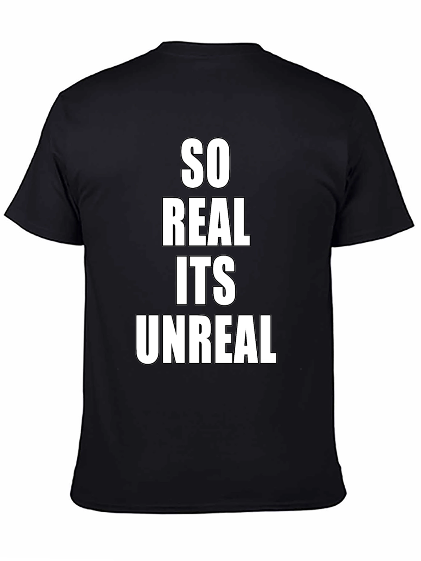 So Real Its Unreal Black T-Shirt