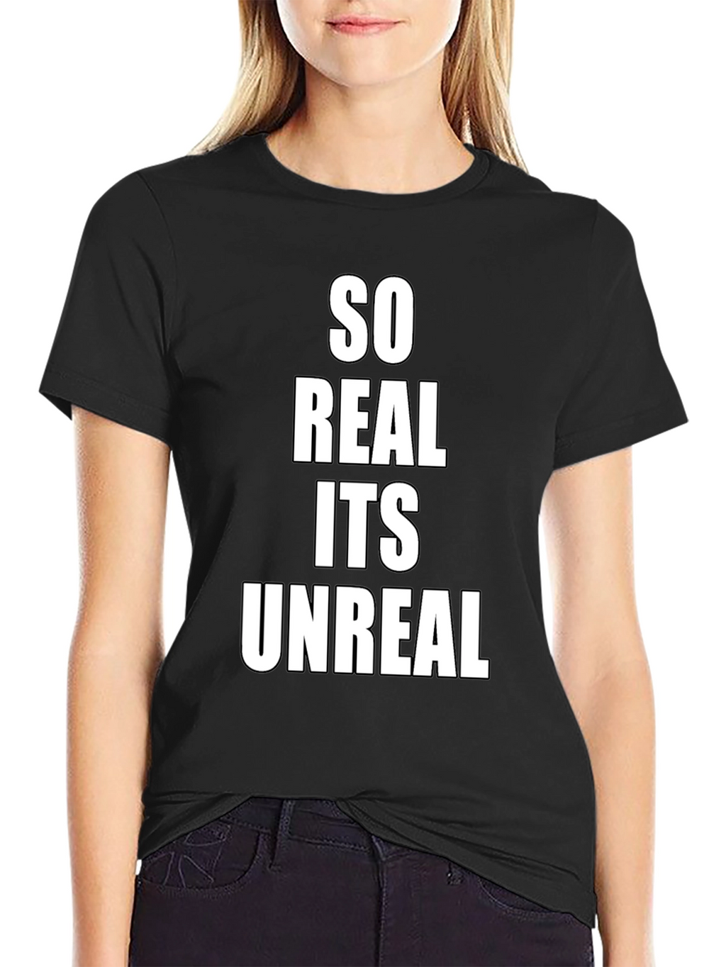 So Real Its Unreal Black T-Shirt
