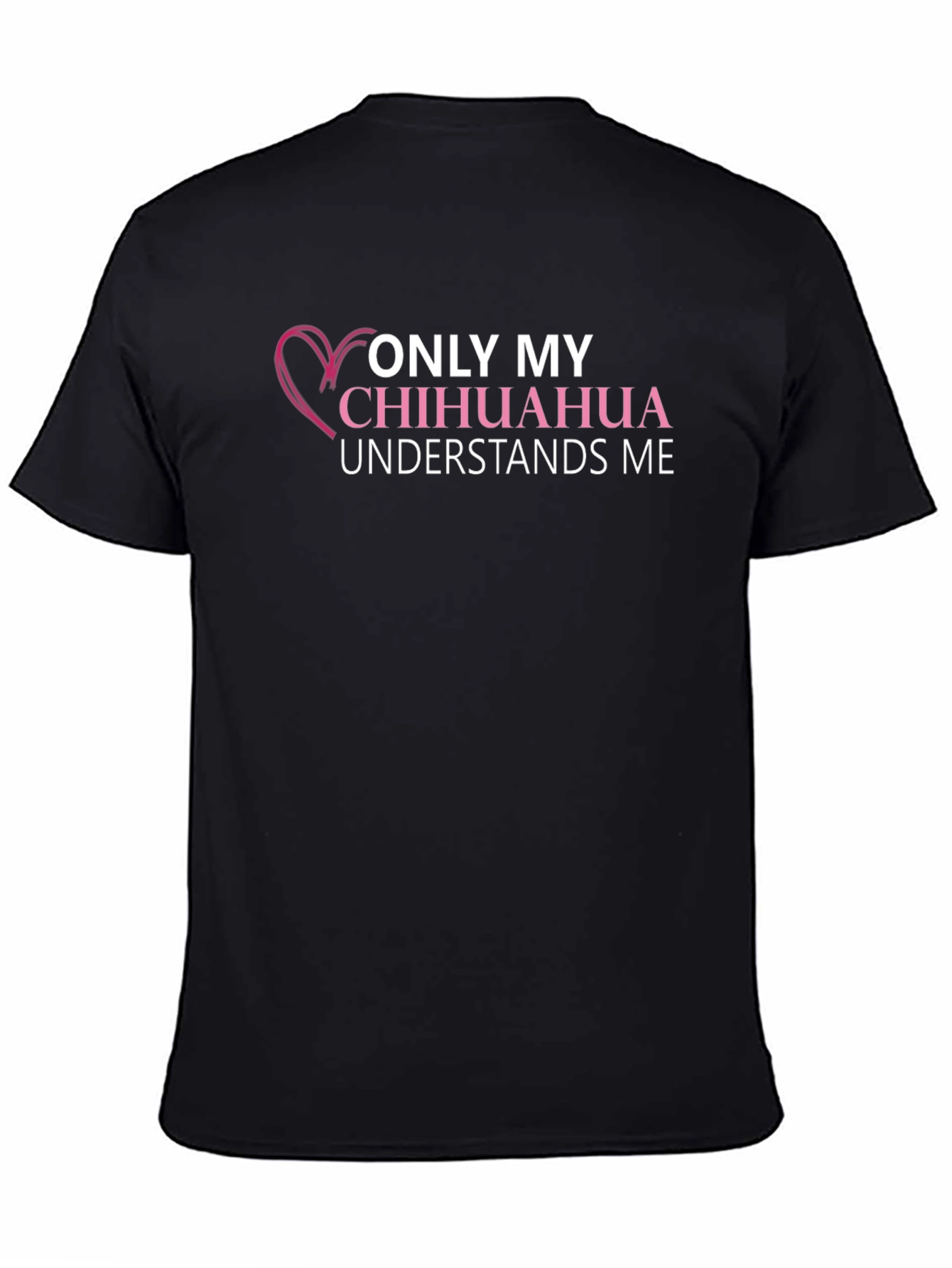 Chihuahua Lover T-Shirt - Only My Chihuahua Understands Me