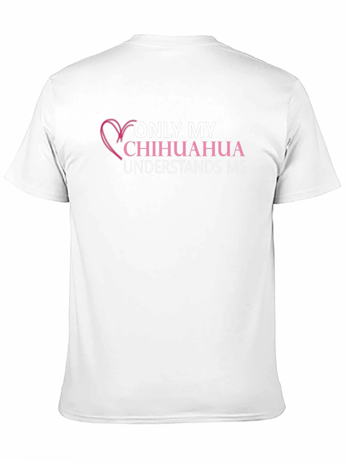 Chihuahua Lover T-Shirt - Only My Chihuahua Understands Me