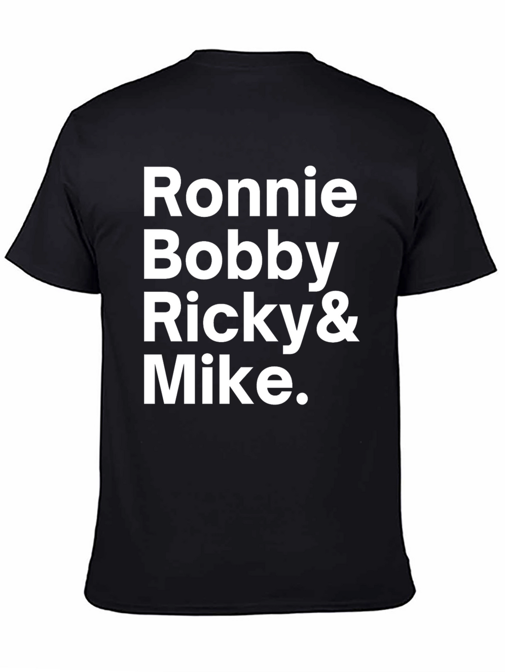 Ronnie Bobby Ricky & Mike T-Shirt