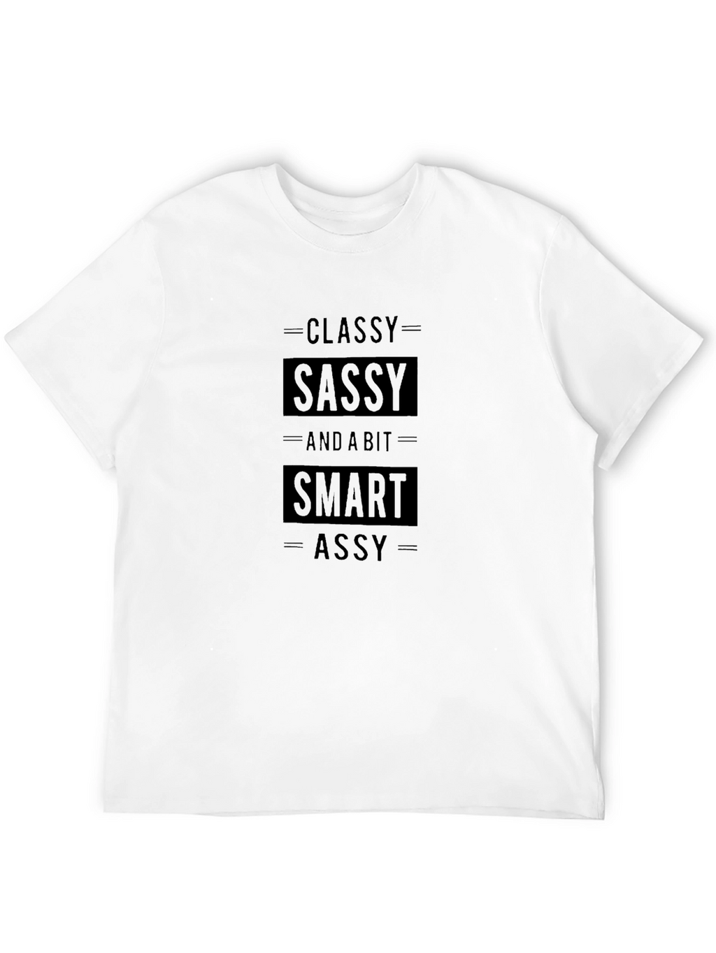 Classy Sassy Smart Assy T-Shirt - Mens Black Tee