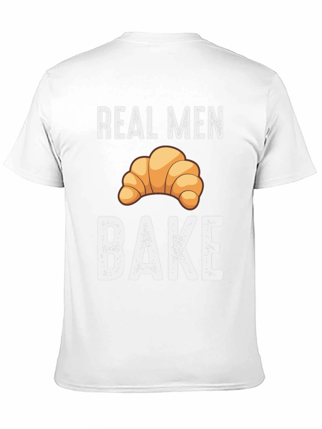 Real Men Bake T-Shirt: Novelty Croissant Tee