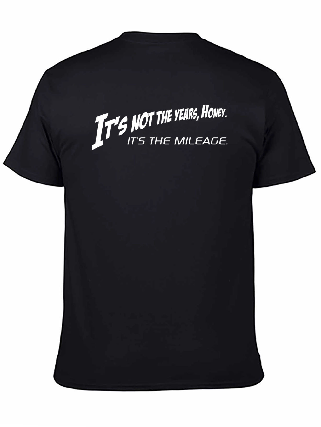 Its Not the Years Honey T-Shirt