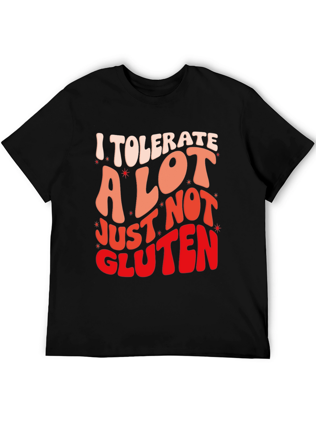 I Tolerate a Lot Gluten Allergy Graphic T-Shirt