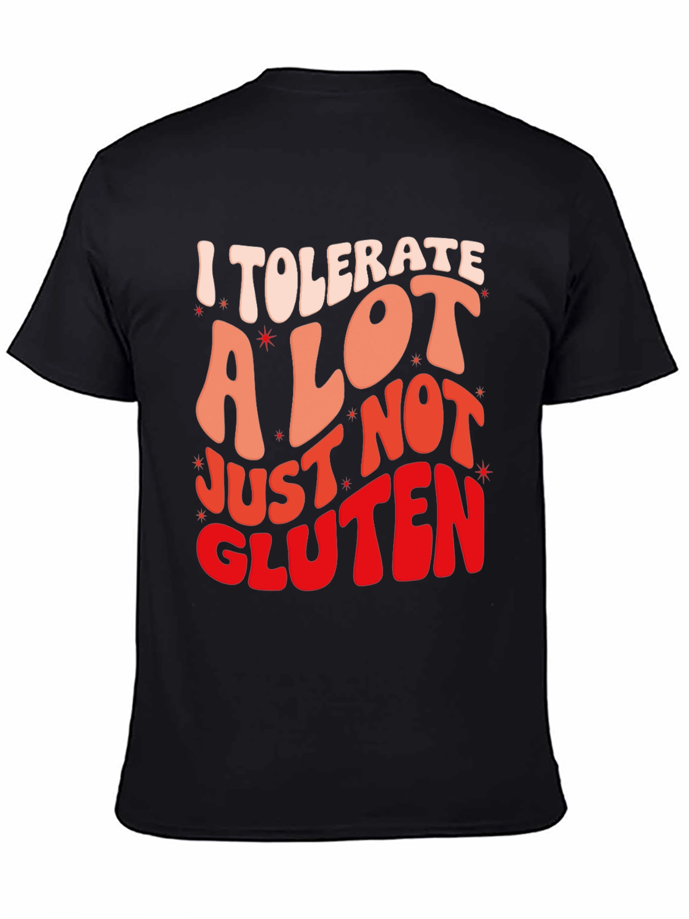 I Tolerate a Lot Gluten Allergy Graphic T-Shirt