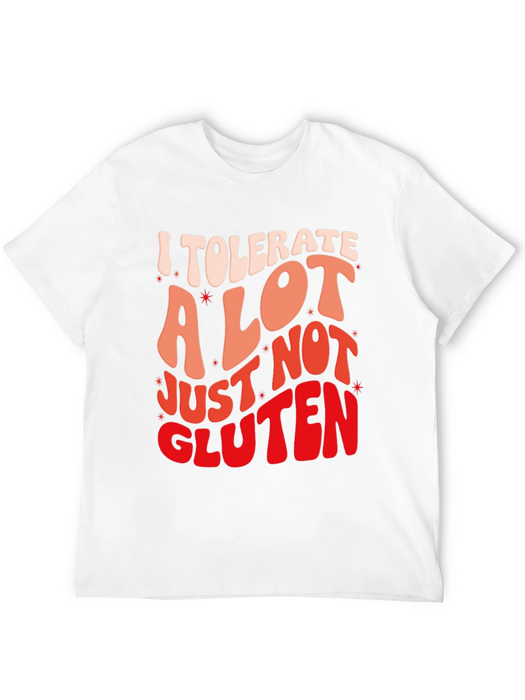 I Tolerate a Lot Gluten Allergy Graphic T-Shirt