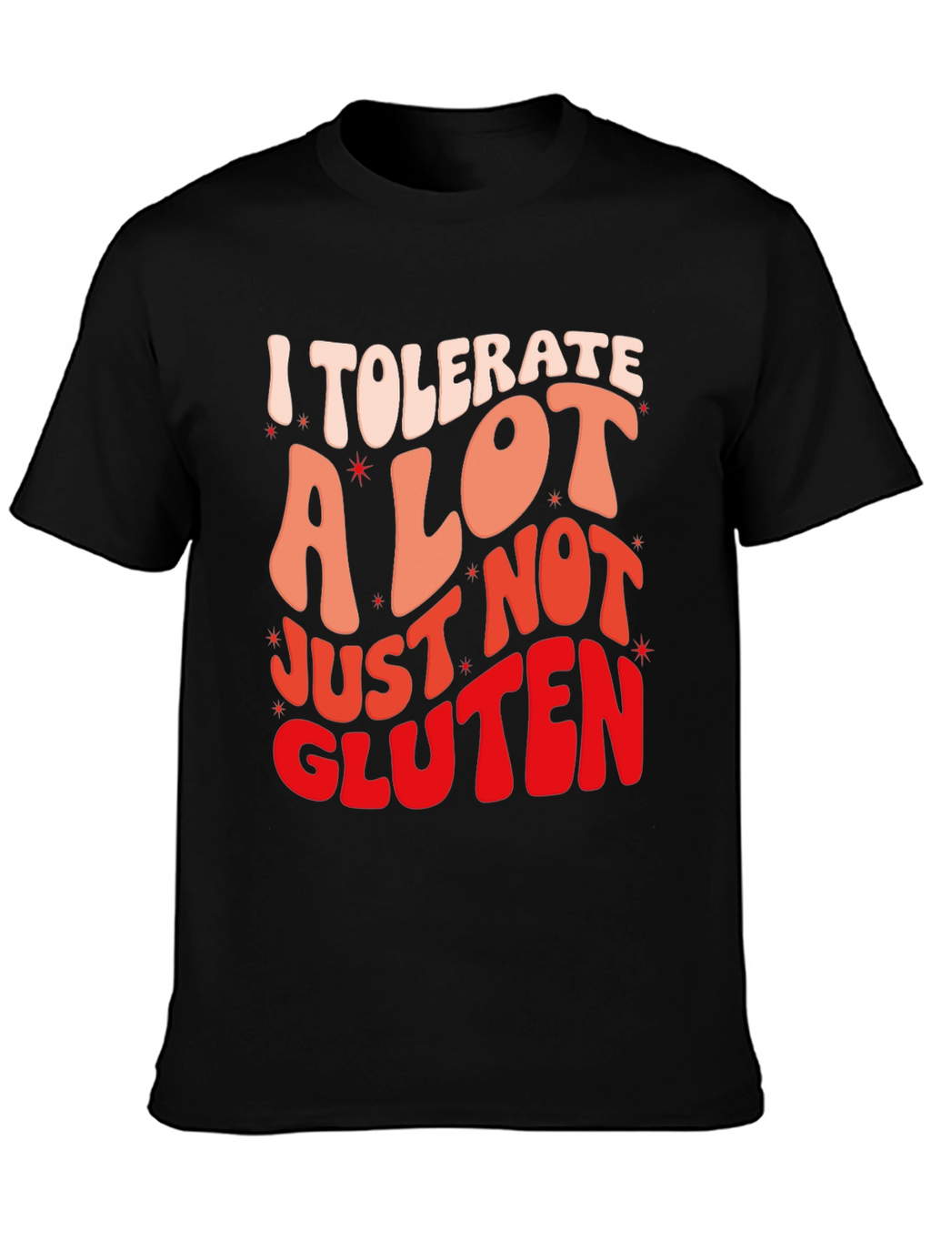 I Tolerate a Lot Gluten Allergy Graphic T-Shirt
