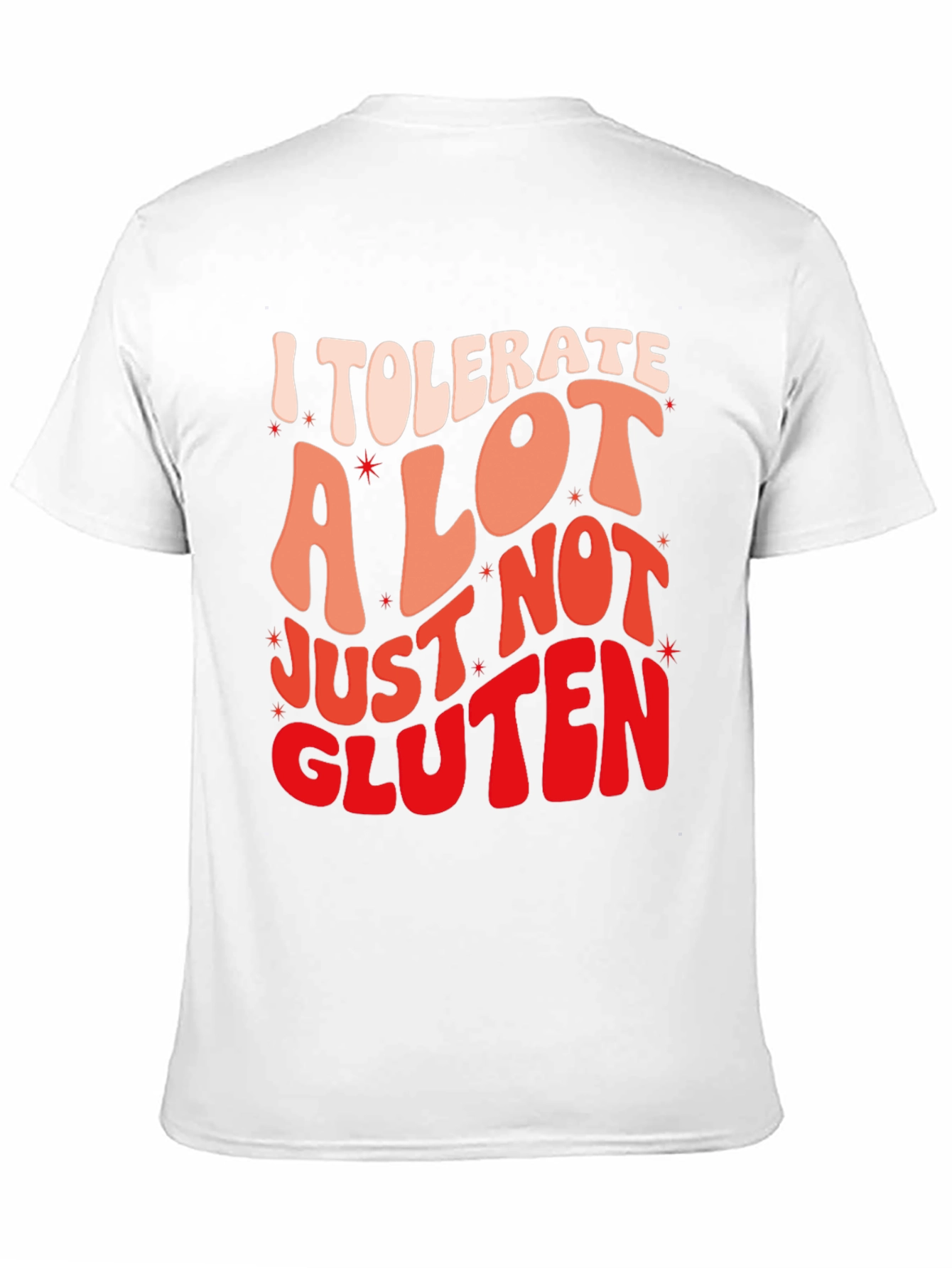 I Tolerate a Lot Gluten Allergy Graphic T-Shirt