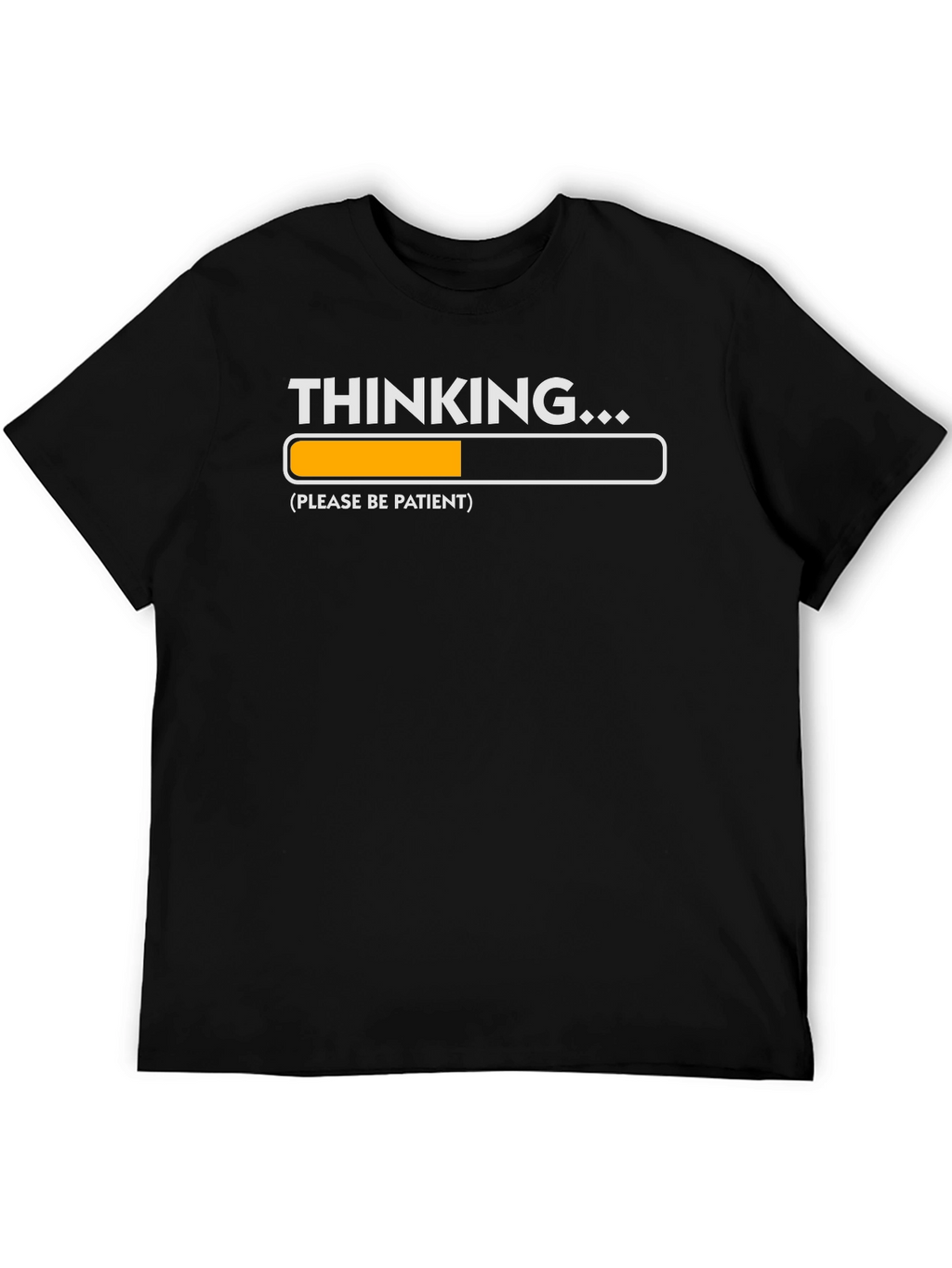 Thinking Please Be Patient T-Shirt