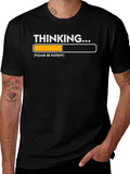 Thinking Please Be Patient T-Shirt