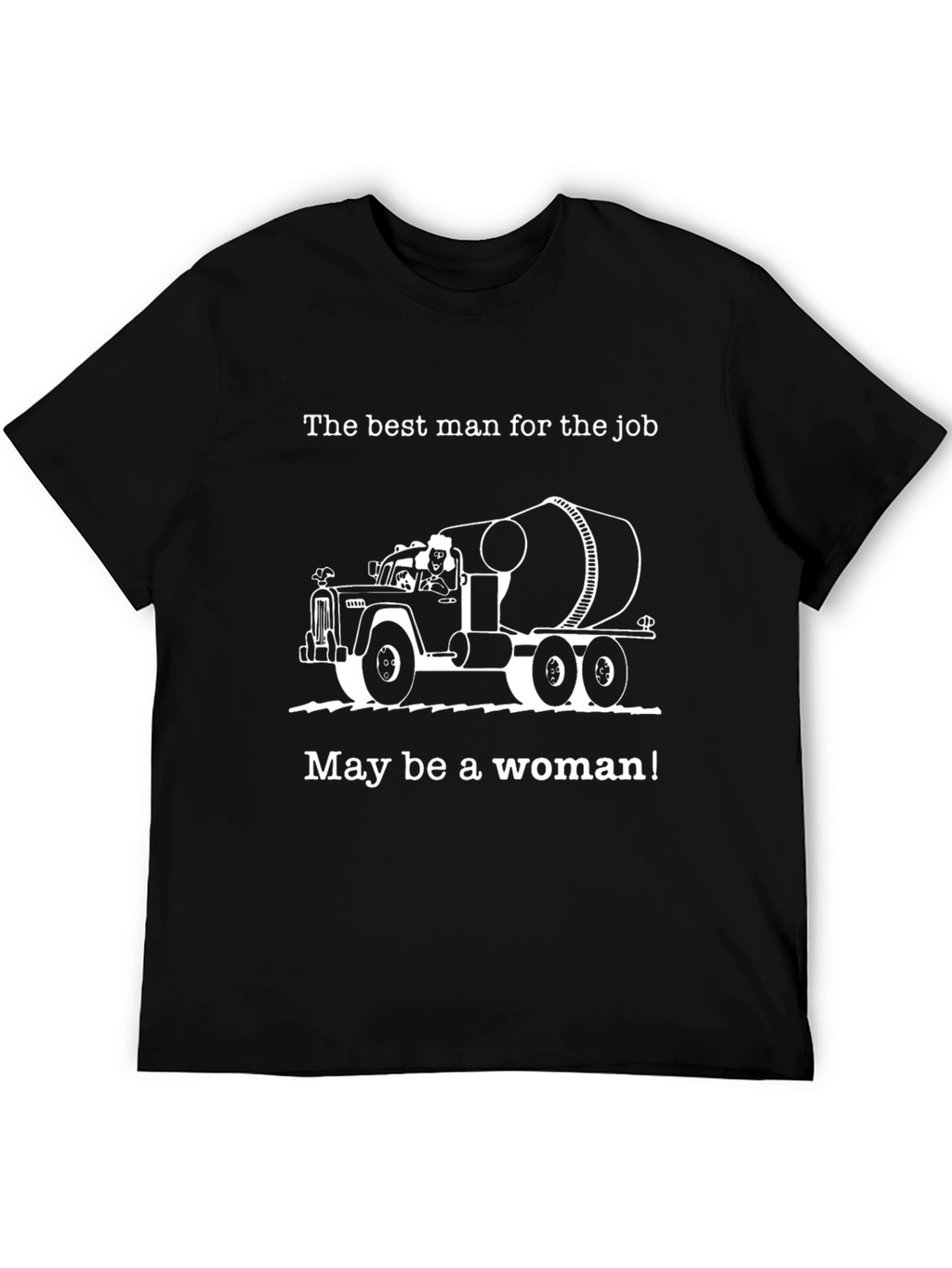 Empowering Cement Mixer Truck Womans T-Shirt