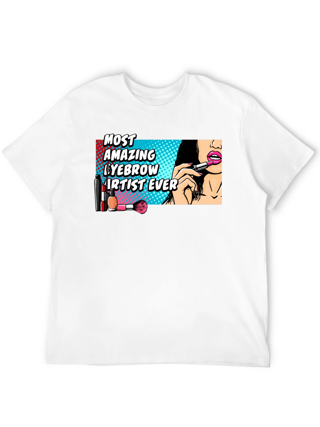Amazing Eyebrow Artist Ever Graphic T-Shirt