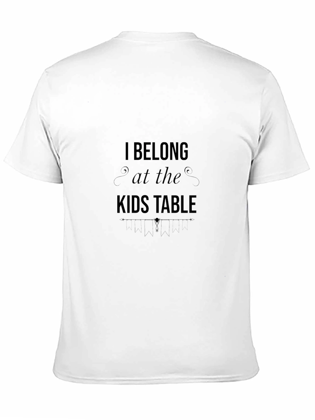 I Belong at the Kids Table T-Shirt
