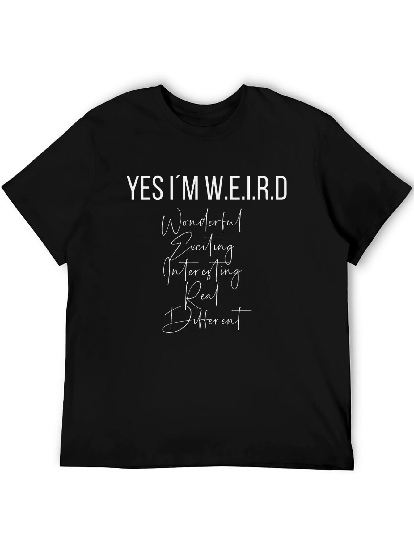Yes Im W.E.I.R.D T-Shirt