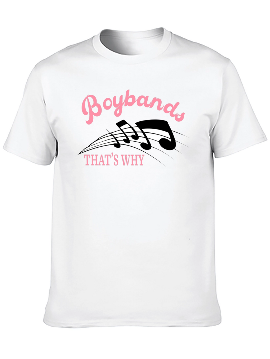 Boybands Thats Why T-Shirt