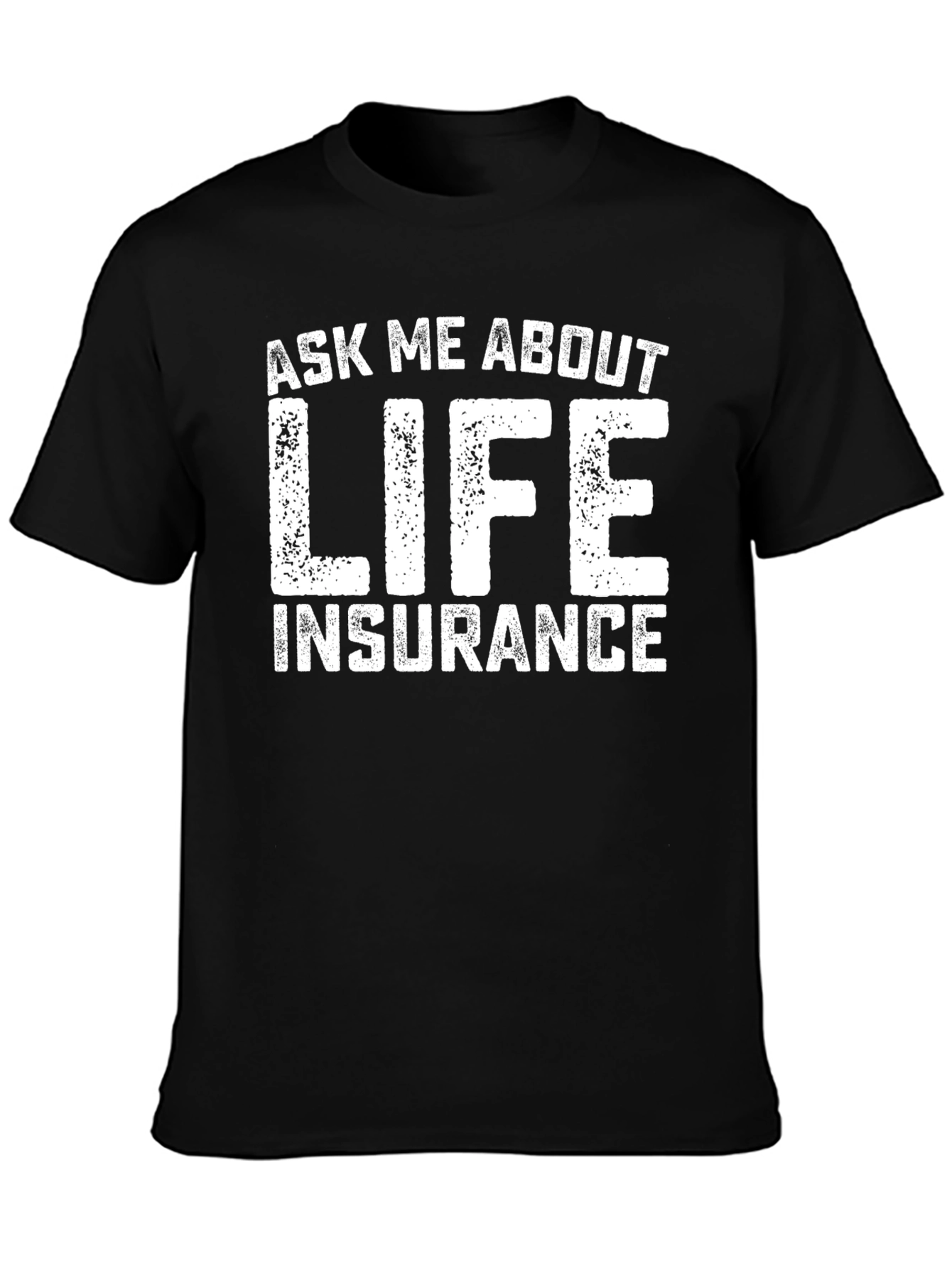 Ask Me About Life Insurance Graphic Tee