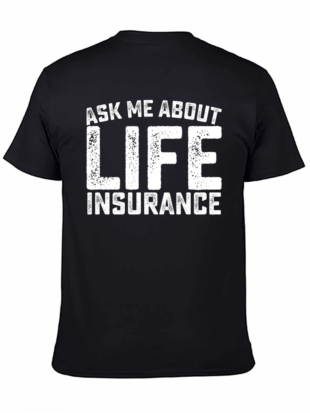 Ask Me About Life Insurance Graphic Tee
