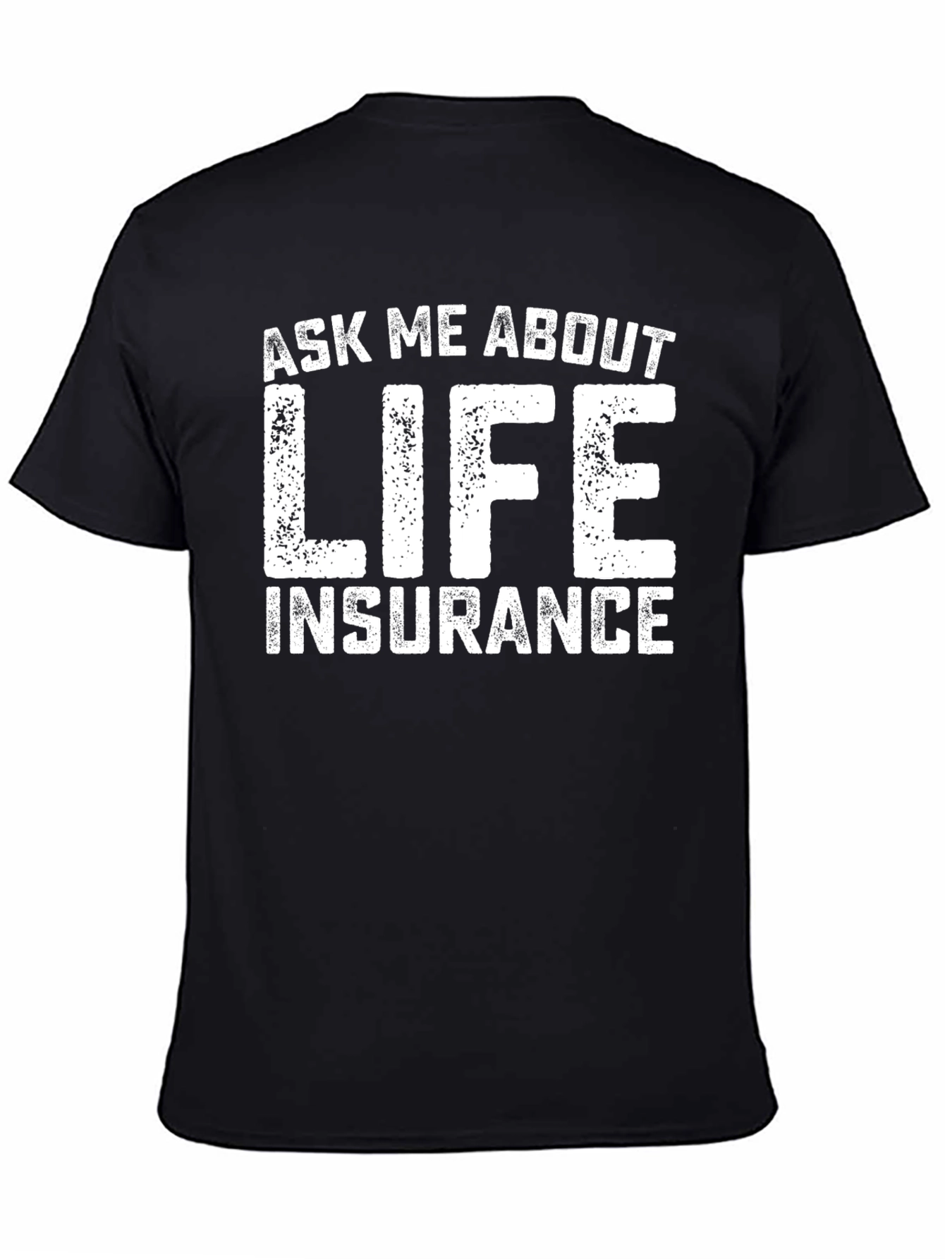 Ask Me About Life Insurance Graphic Tee