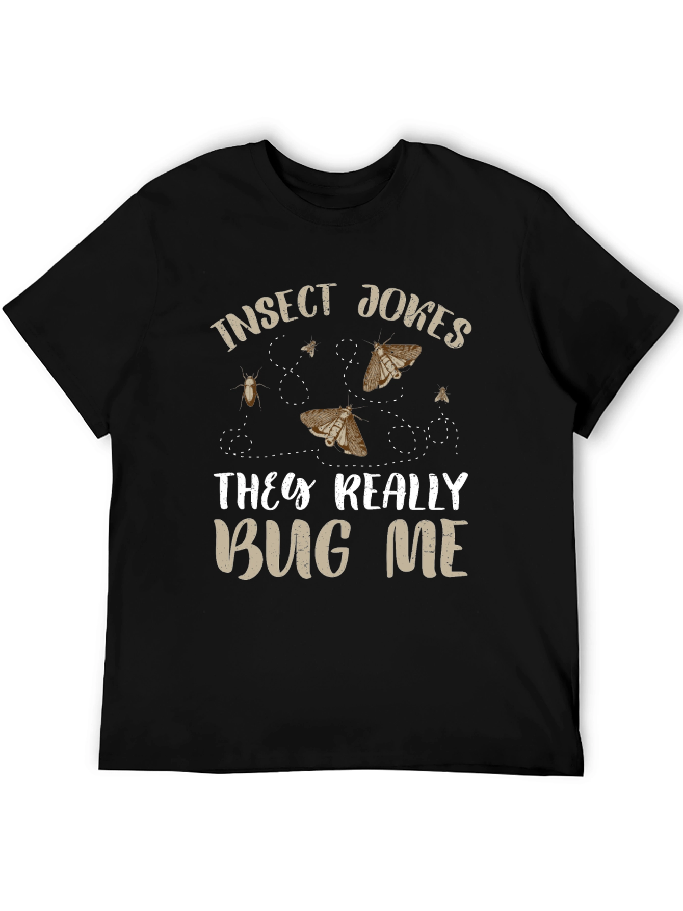 Insect Jokes T-Shirt - They Really Bug Me!