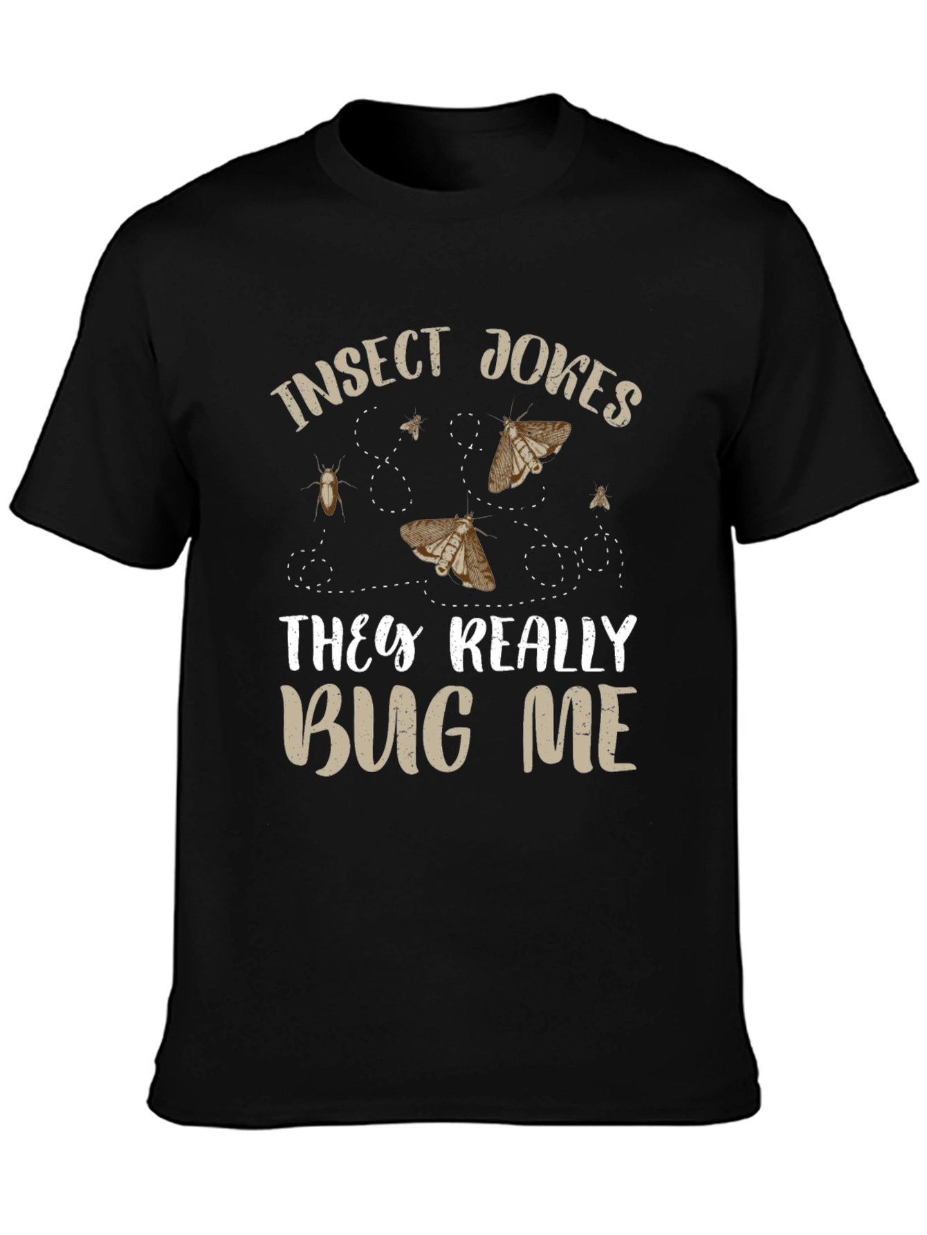 Insect Jokes T-Shirt - They Really Bug Me!