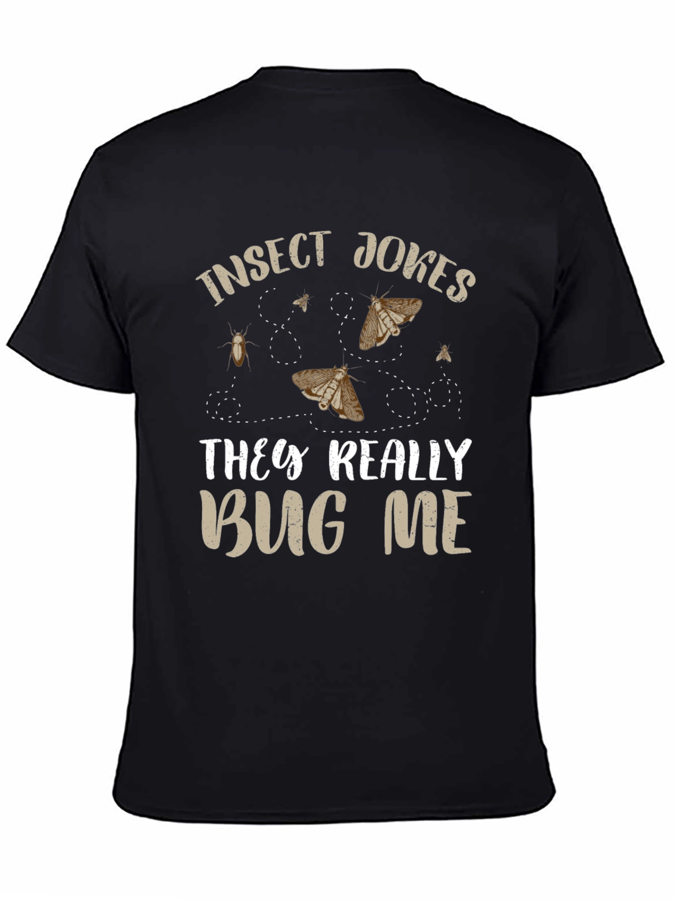 Insect Jokes T-Shirt - They Really Bug Me!