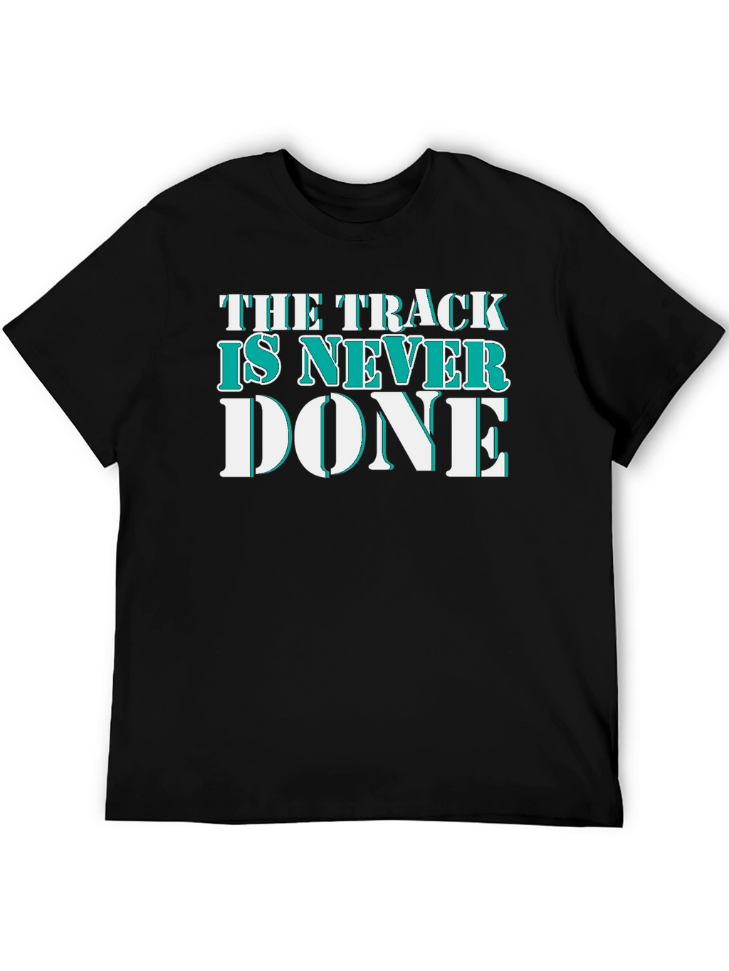 The Track Is Never Done Graphic T-Shirt