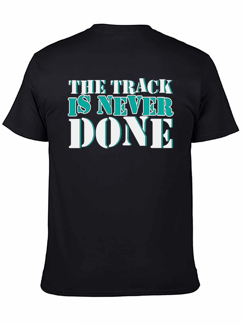 The Track Is Never Done Graphic T-Shirt