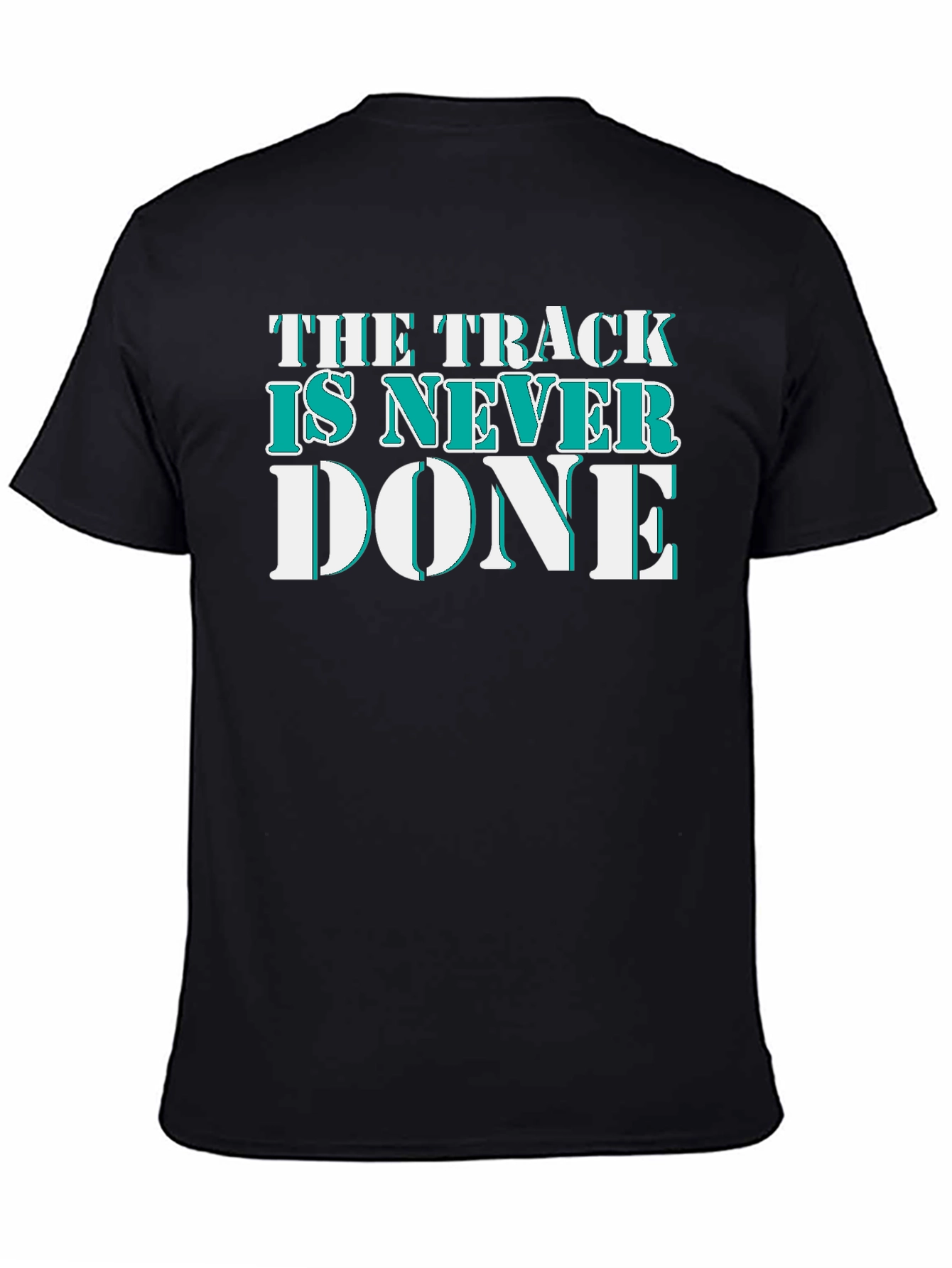 The Track Is Never Done Graphic T-Shirt
