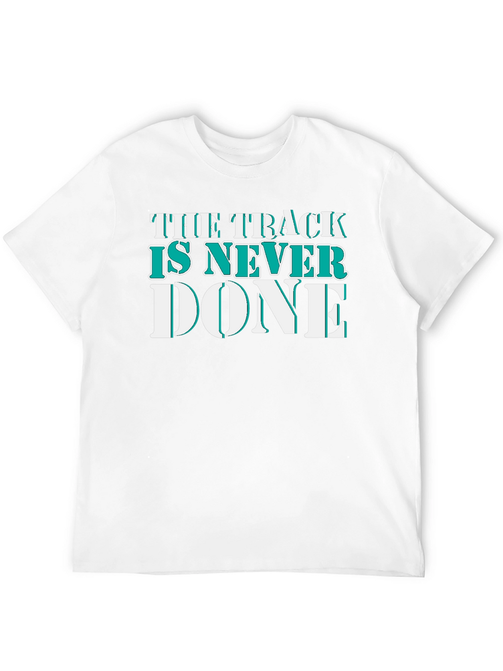 The Track Is Never Done Graphic T-Shirt