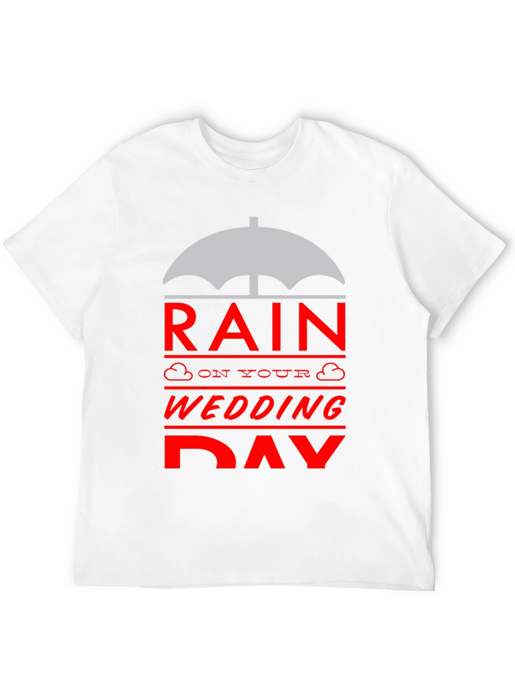 Rain On Your Wedding Day T-Shirt