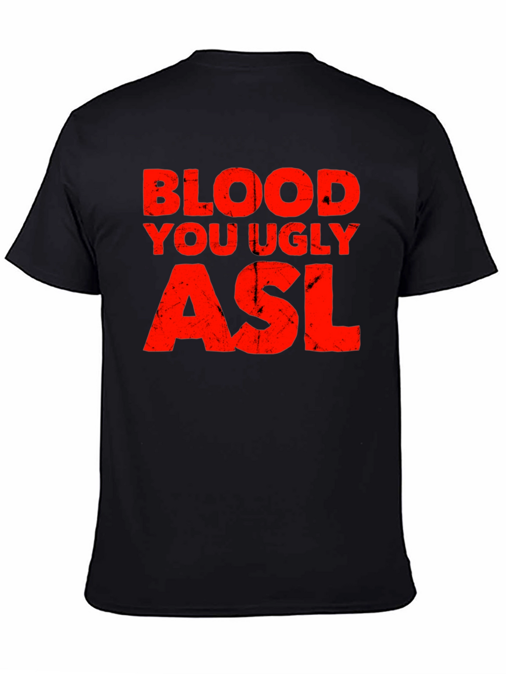 Blood You Ugly ASL Graphic T-Shirt