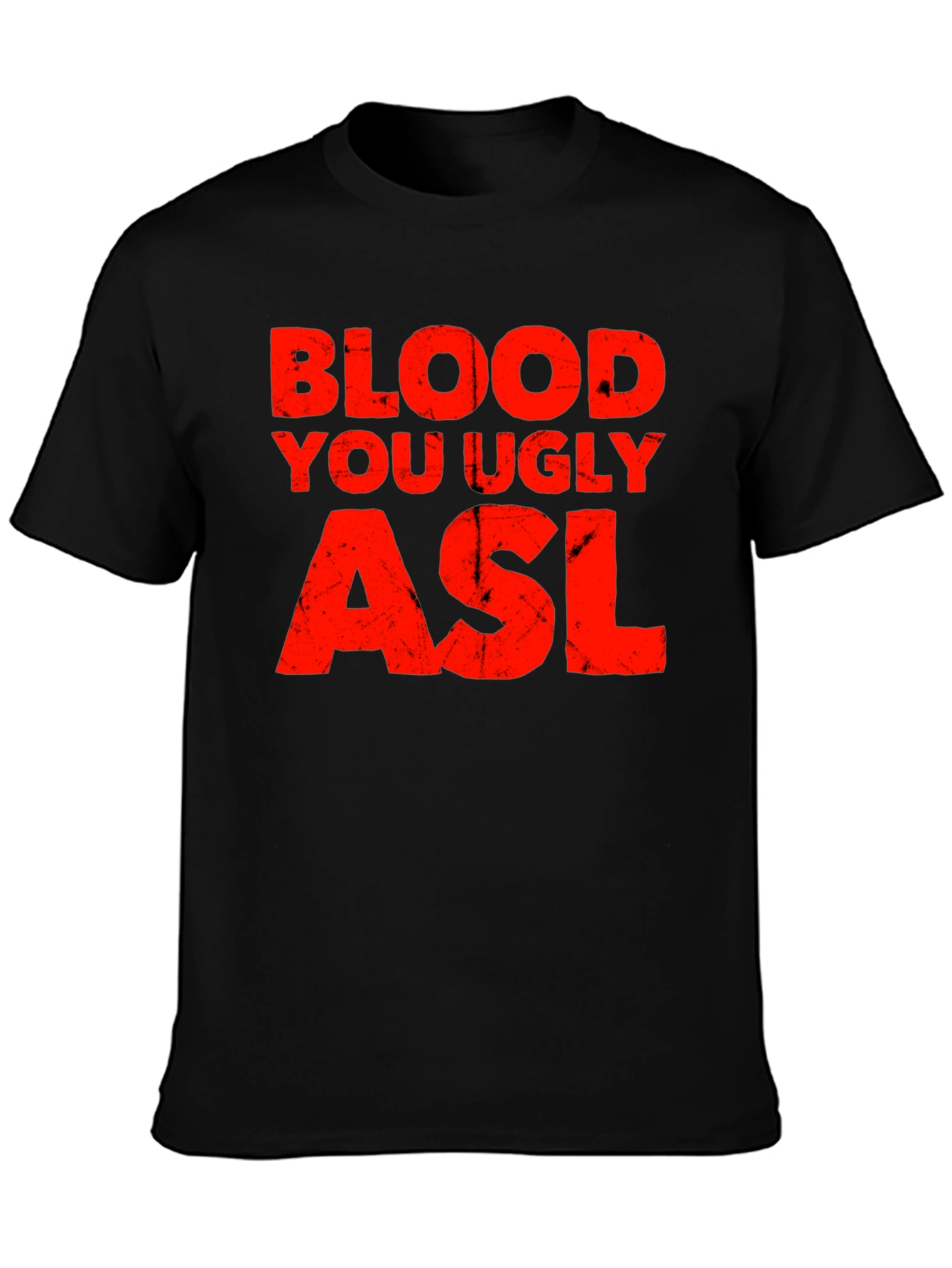 Blood You Ugly ASL Graphic T-Shirt