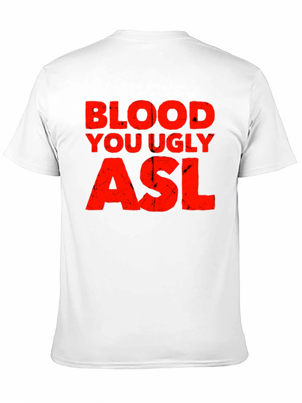 Blood You Ugly ASL Graphic T-Shirt