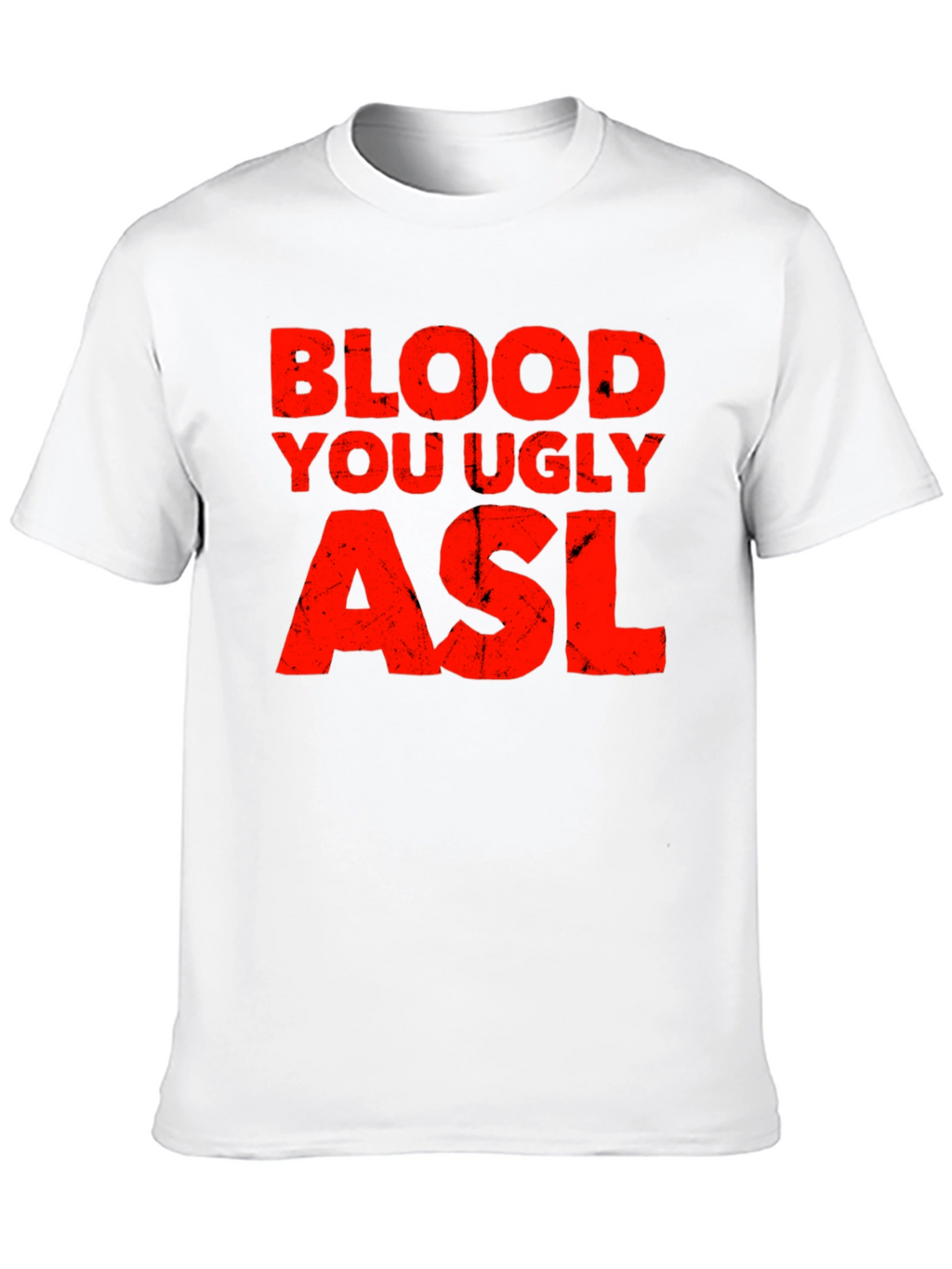Blood You Ugly ASL Graphic T-Shirt