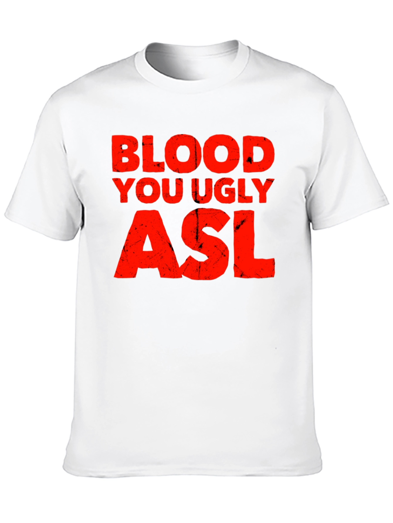 Blood You Ugly ASL Graphic T-Shirt