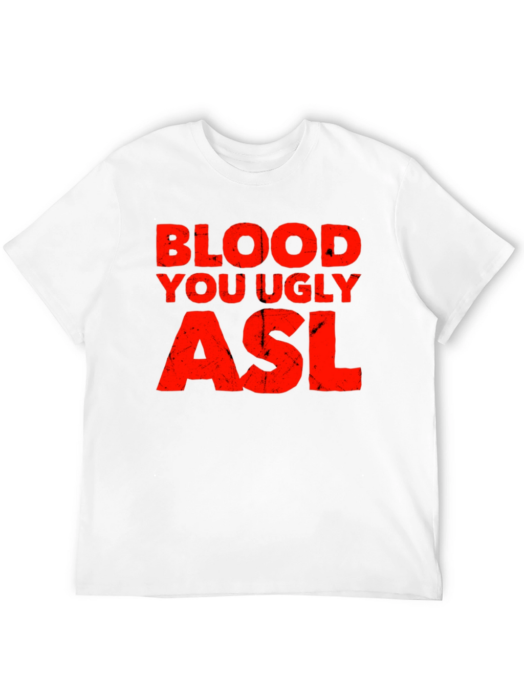 Blood You Ugly ASL Graphic T-Shirt