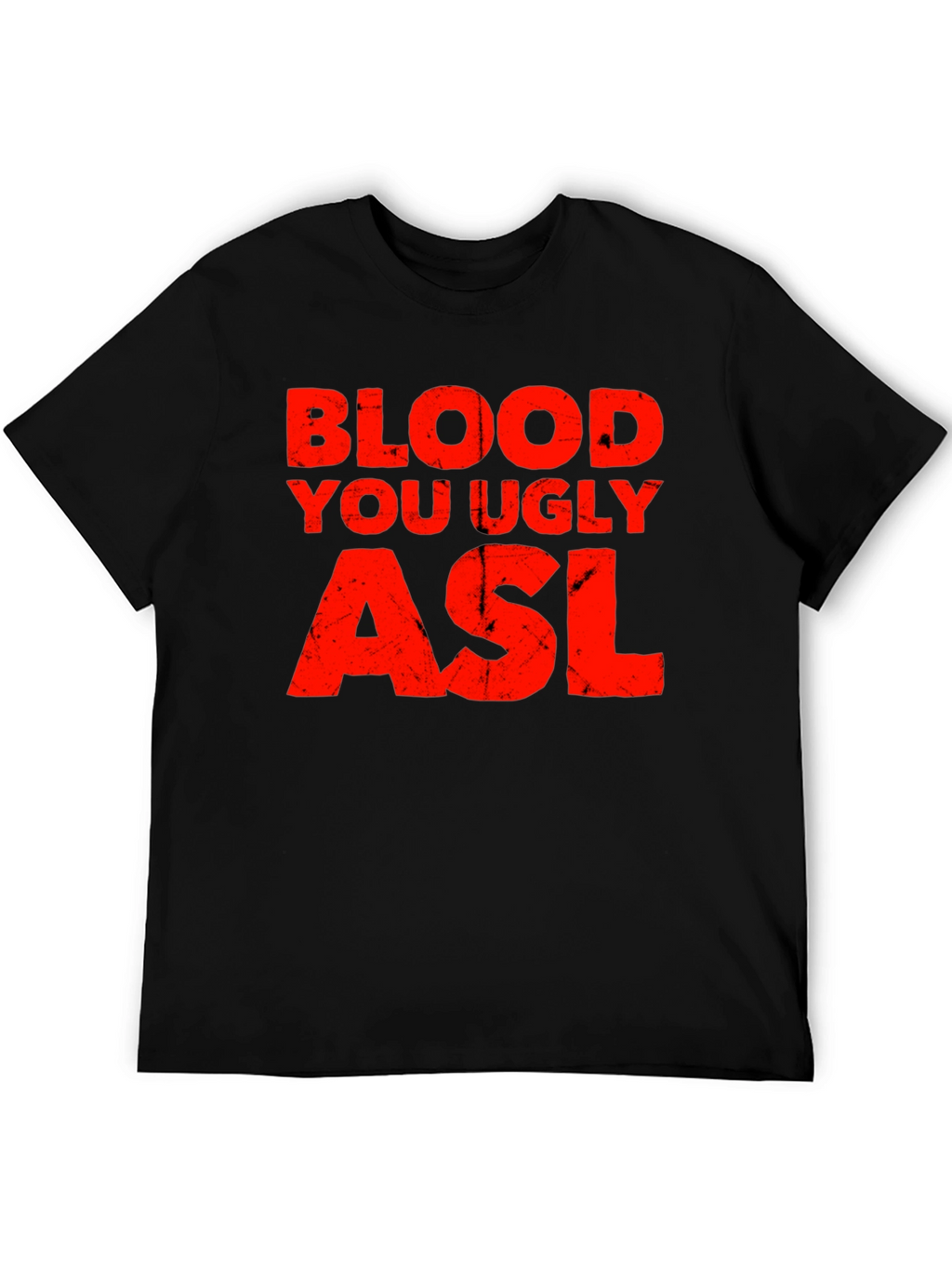 Blood You Ugly ASL Graphic T-Shirt